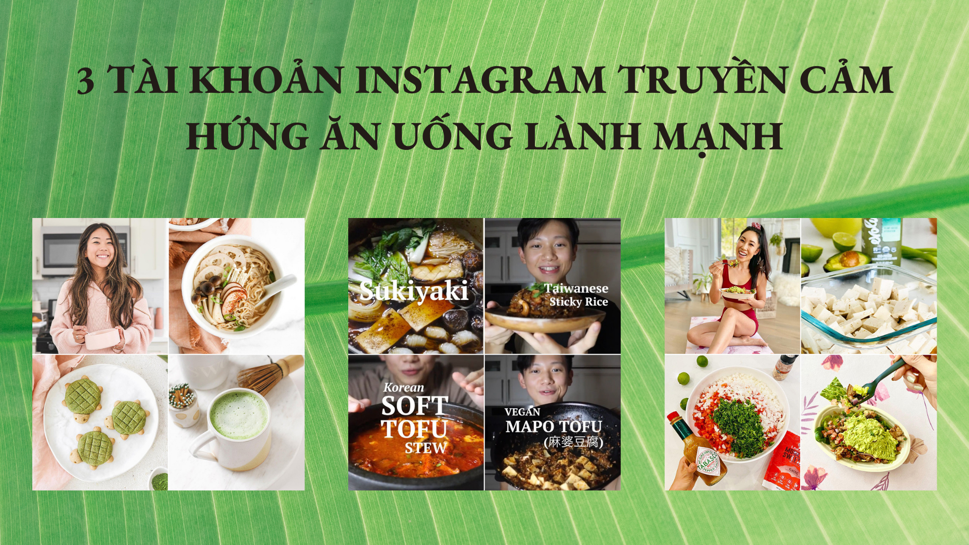 3 tài khoản Instagram truyền cảm hứng ăn uống lành mạnh khiến bạn lập tức muốn 