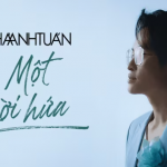 Hà Anh Tuấn “chạm trái tim” khi MV 'Một lời hứa' lan tỏa mạnh mẽ trên mạng xã hội