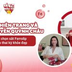 Cao Thiên Trang và Chế Nguyễn Quỳnh Châu tin chọn sắt Ferrolip cho thai kỳ khỏe đẹp
